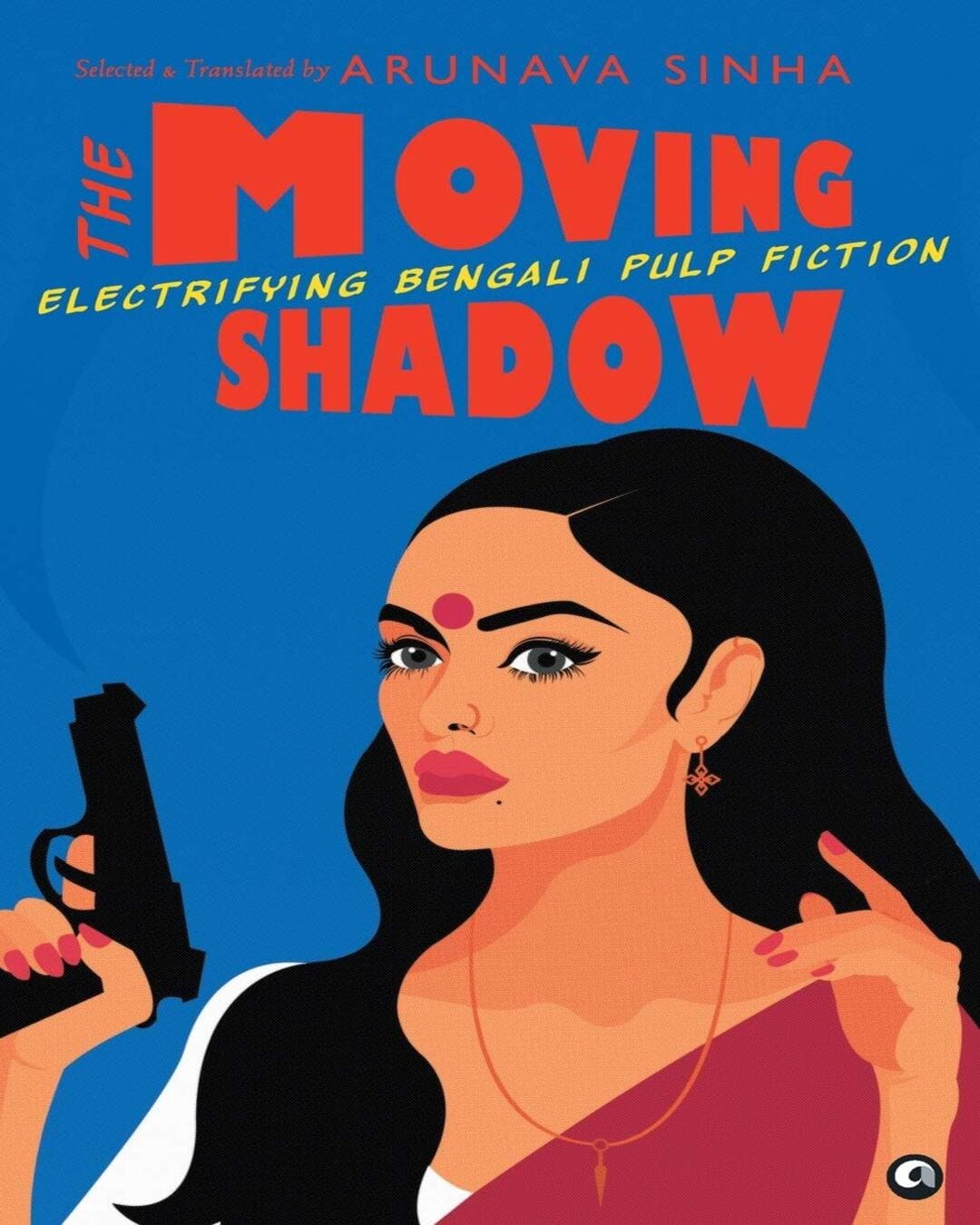The Moving Shadow: Electrifying Bengali Pulp Fiction: Selected & Translated by Arunava Sinha - versoz.com