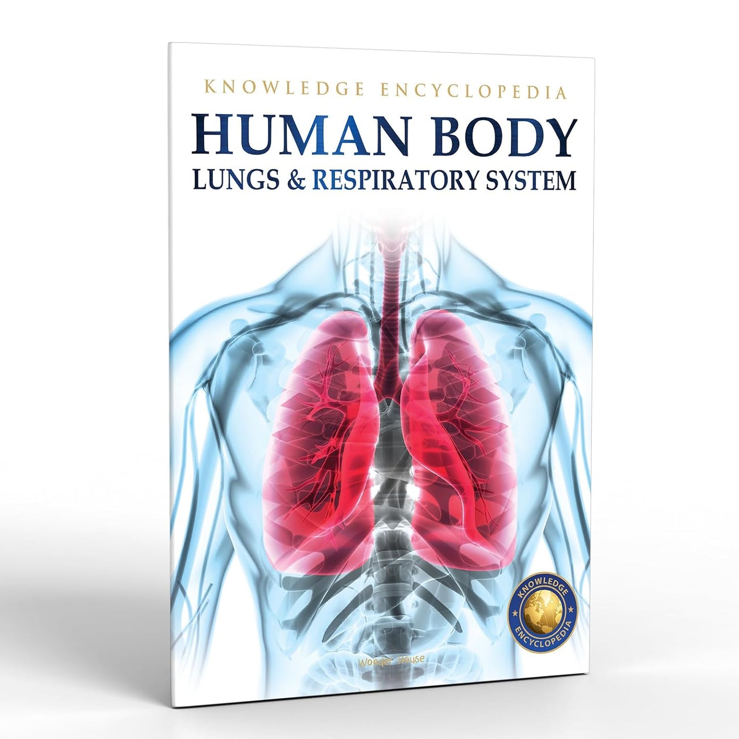 Human Body - Lungs and Respiratory System: Knowledge Encyclopedia For Children by Wonder House Books [Paperback]