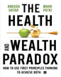 The Health and Wealth Paradox : How to Use First Principles Thinking to Achieve Both by Ankush Datar , Mihir Patki [Paperback] - versoz.com
