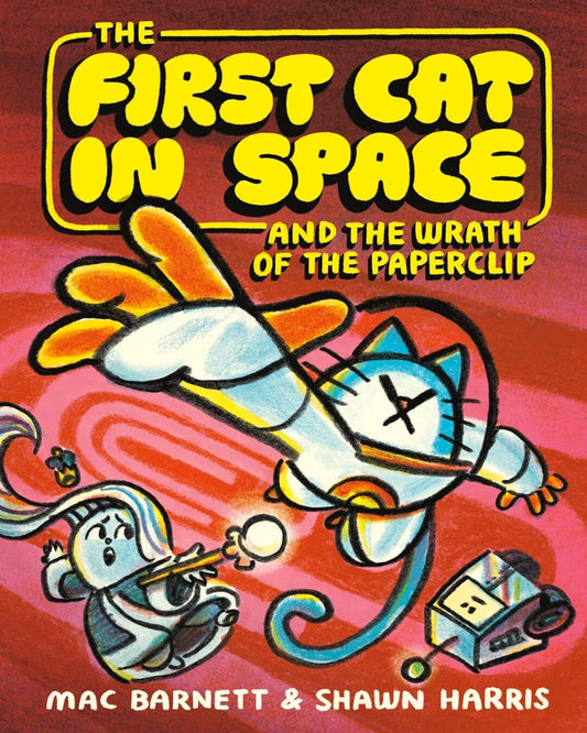 The First Cat in Space and the Wrath of the Paperclip by Mac Barnett (Author), Shawn Harris (Illustrator) [Hardcover] - versoz.com