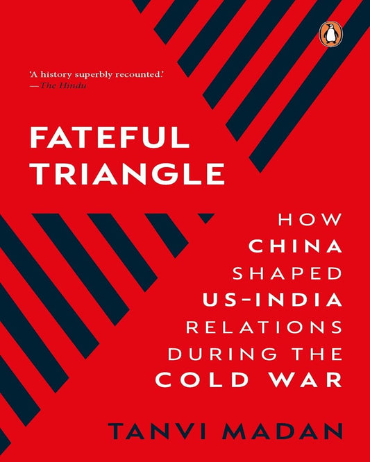 A Fateful Triangle: How China Shaped US by Tanvi Madan [Paperback] - versoz.com
