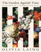 The Garden Against Time by Olivia Laing [Paperback] - versoz.com