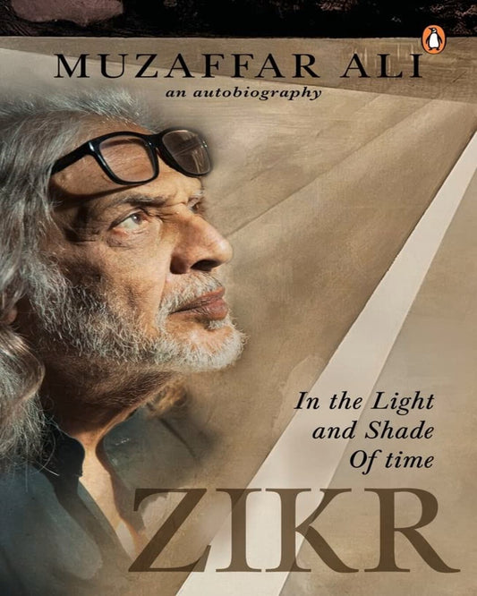 Zikr: In The Light And Shade Of Time by Muzaffar Ali [Hardcover]