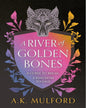 The Golden Court (1) — A RIVER OF GOLDEN BONES by A.K. Mulford [Paperback] - versoz.com