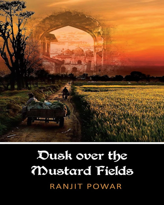 Dusk Over The Mustard Fields by Ranjit Powar [Paperback] - versoz.com