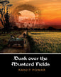 Dusk Over The Mustard Fields by Ranjit Powar [Paperback] - versoz.com