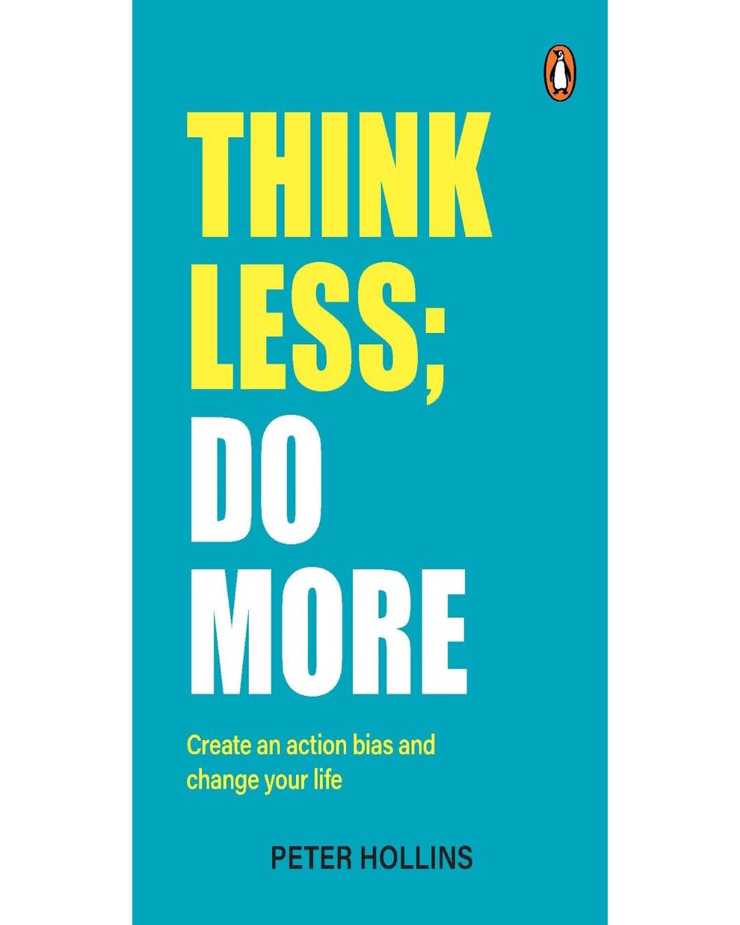 Think Less; Do More: Create An Action Bias And Change Your Life by Peter Hollins [Paperback] - versoz.com