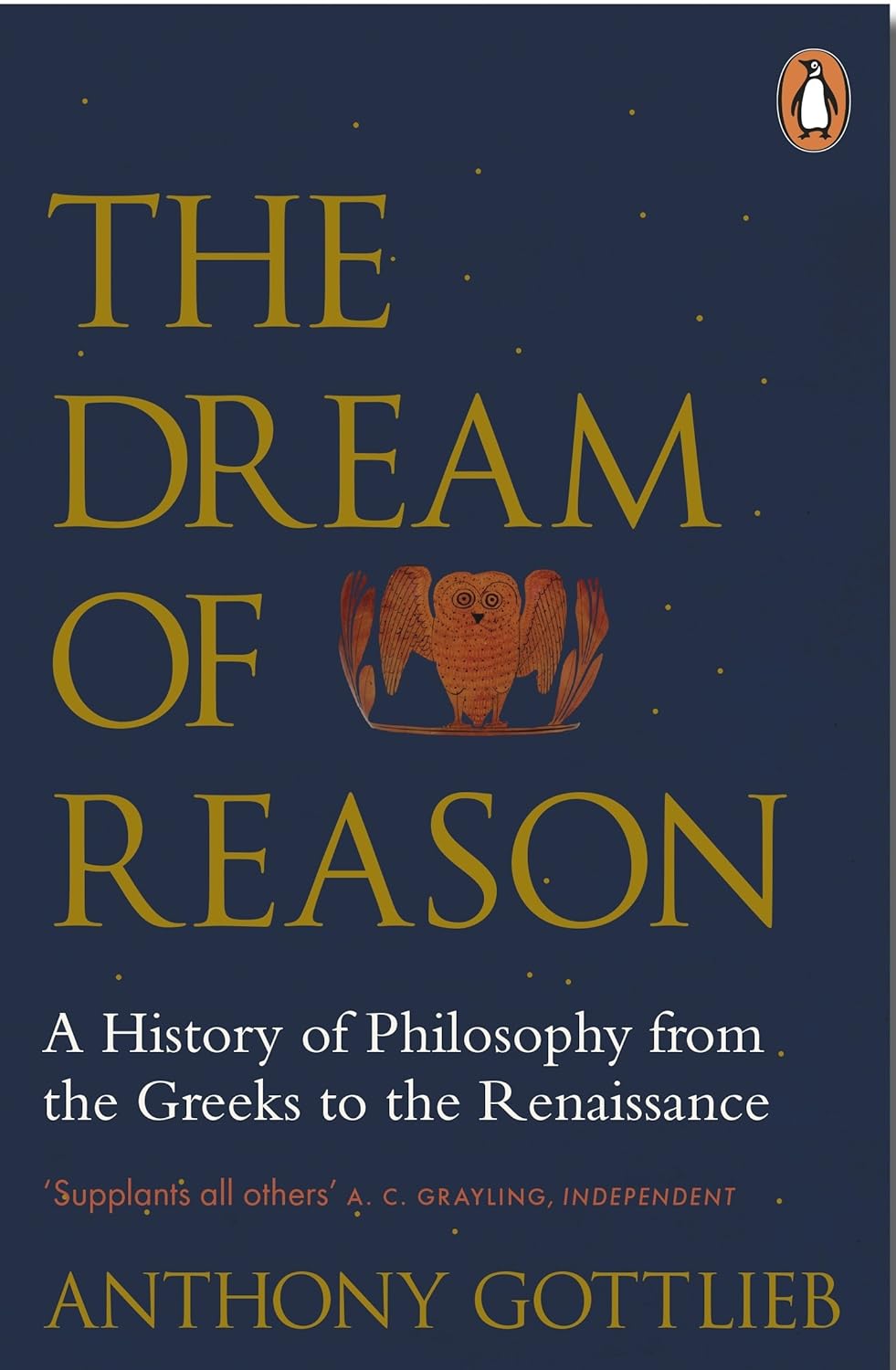 The Dream of Reason: A History of Western Philosophy from the Greeks to the Renaissance by Anthony Gottlieb [Paperback] - versoz.com
