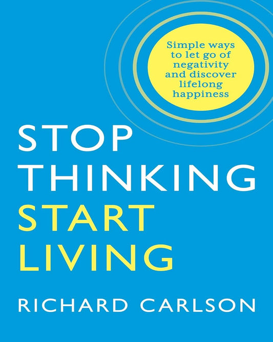 Stop Thinking And Start Living by Richard Carlson [Paperback] - versoz.com