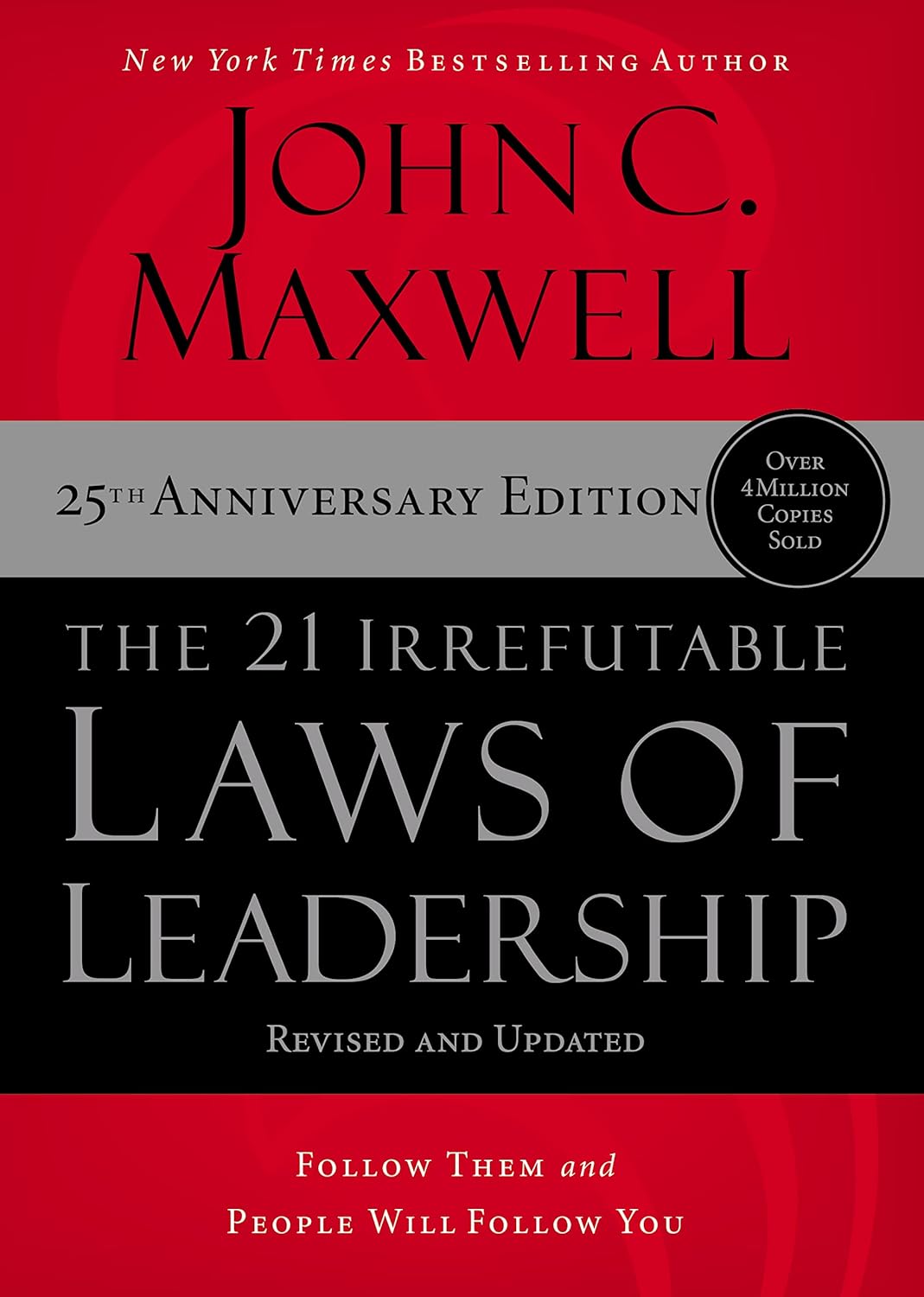 The 21 Irrefutable Laws Of Leadership : Follow Them And People Will Follow You (25Th Anniversary Edition) by John C. Maxwell [Paperback] - versoz.com