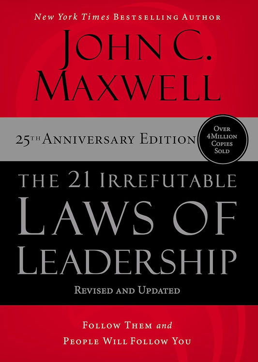 The 21 Irrefutable Laws Of Leadership : Follow Them And People Will Follow You (25Th Anniversary Edition) by John C. Maxwell [Paperback] - versoz.com