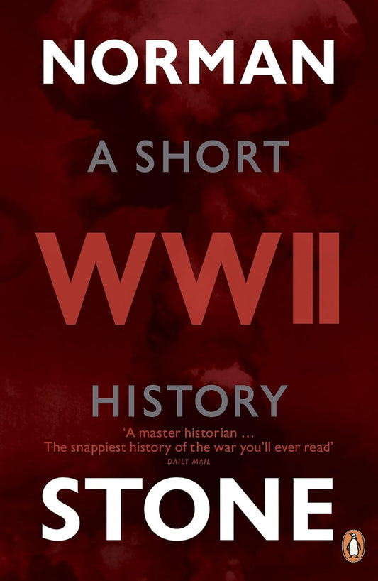 A SHORT HISTORY: World War II by Norman Stone [Paperback] - versoz.com