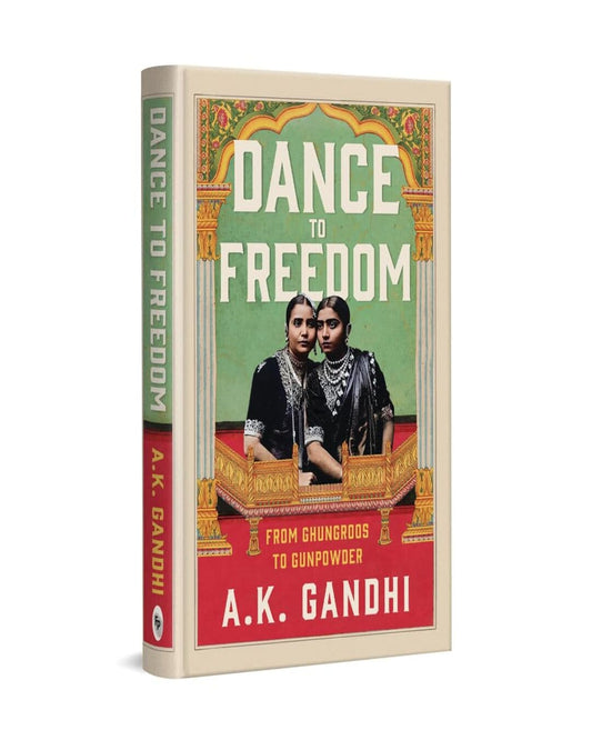 Dance to Freedom by A.K. Gandhi [Hardcover]