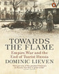 Towards The Flame by Dominic Lieven  [Paperback]