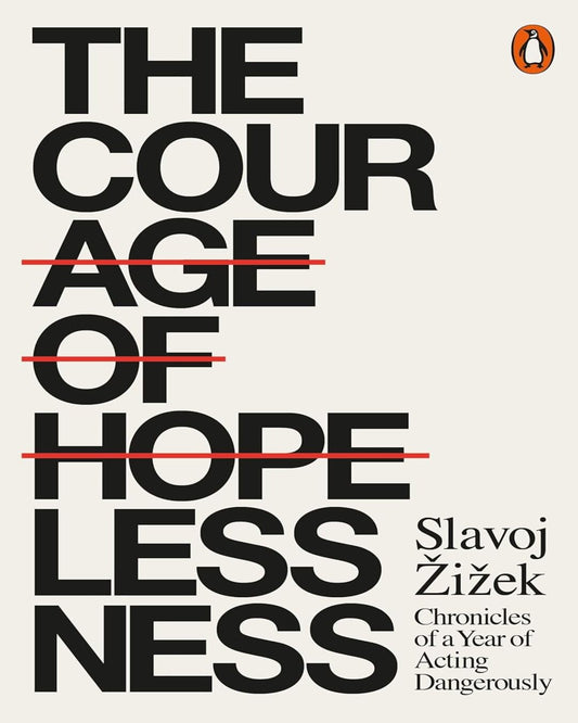 The Courage Of Hopelessness by Slavoj Žižek [Paperback]