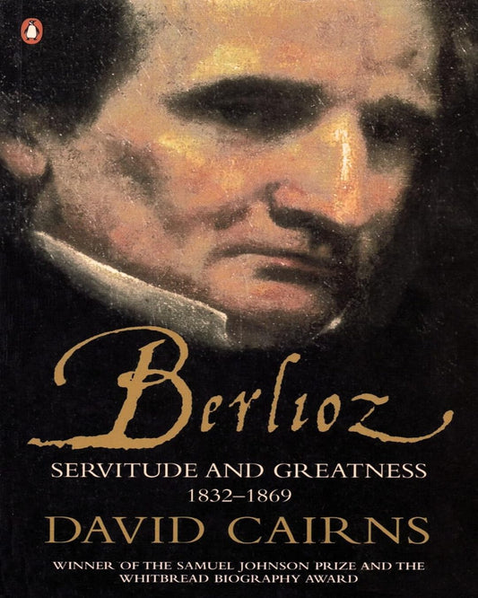 Berlioz: Servitude And Greatness 1832-1869 by David Cairns [Paperback] - versoz.com