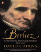 Berlioz: Servitude And Greatness 1832-1869 by David Cairns [Paperback] - versoz.com