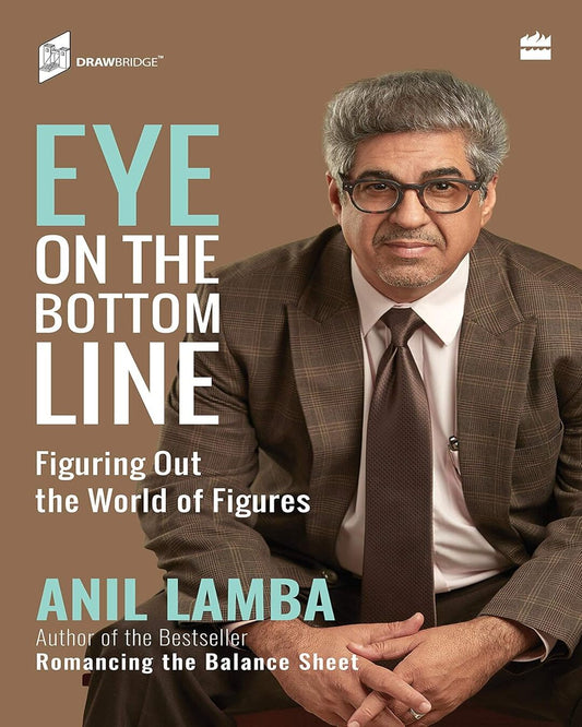 Eye On The Bottom Line: Understanding What Complex Financial Statements Don’T Reveal by Anil Lamba [Hardcover] - versoz.com