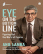 Eye On The Bottom Line: Understanding What Complex Financial Statements Don’T Reveal by Anil Lamba [Hardcover] - versoz.com