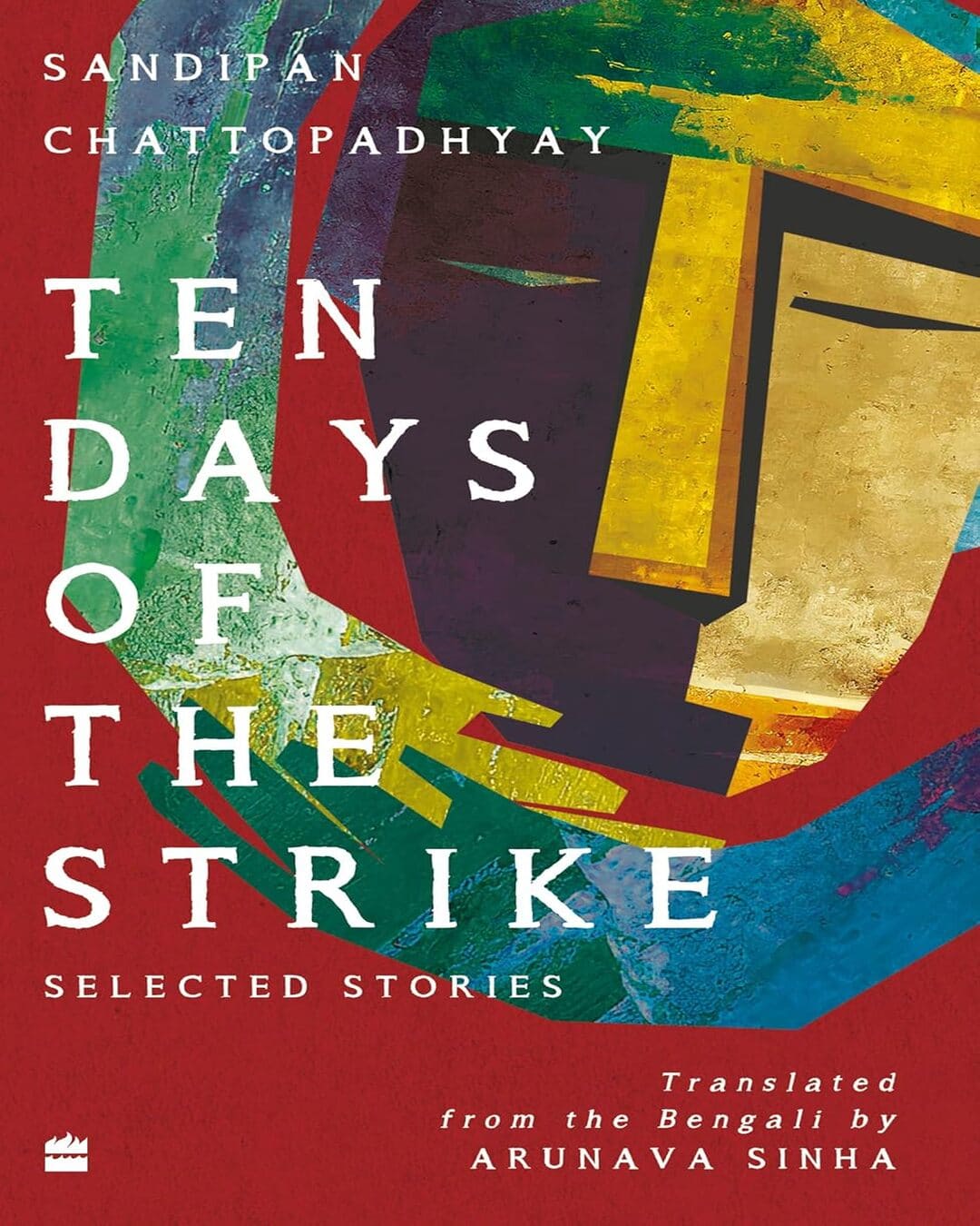 Ten Days of the Strike Selected Stories by Sandipan Chattopadhyay , Arunava Sinha (Translator) [Paperback] - versoz.com