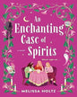 An Enchanting Case of Spirits Melissa Holtz [Paperback]