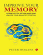 IMPROVE YOUR MEMORY: Learn Faster, Retain More, and Unlock Your Brain’s Potential by Peter Hollins [Paperback] - versoz.com