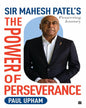 The Power of Perseverance : Sir Mahesh Patel's Pioneering Journey by Paul Upham [Hardcover] - versoz.com