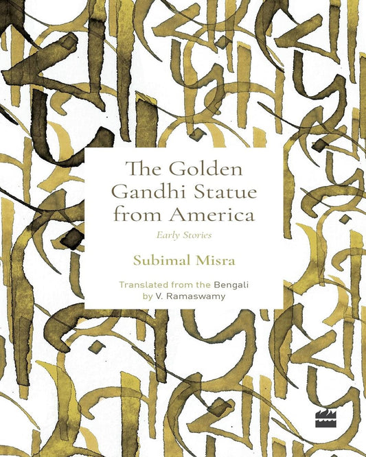 Golden Gandhi Statue From America : Early Stories by Subimal Misra, V. Ramaswamy (Translator) [Paperback] - versoz.com