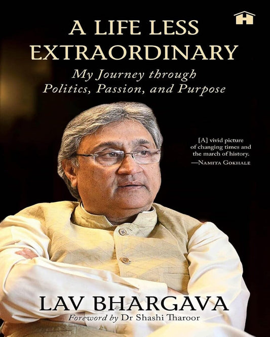 A Life Less Extraordinary: My Journey through Politics, Passion, and Purpose by Lav Bhargava [Hardcover] - versoz.com