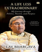 A Life Less Extraordinary: My Journey through Politics, Passion, and Purpose by Lav Bhargava [Hardcover] - versoz.com