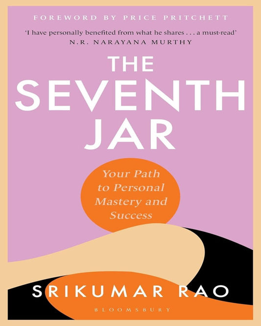 The Seventh Jar : Your Path to Personal Mastery and Success by Srikumar Rao [Paperback]