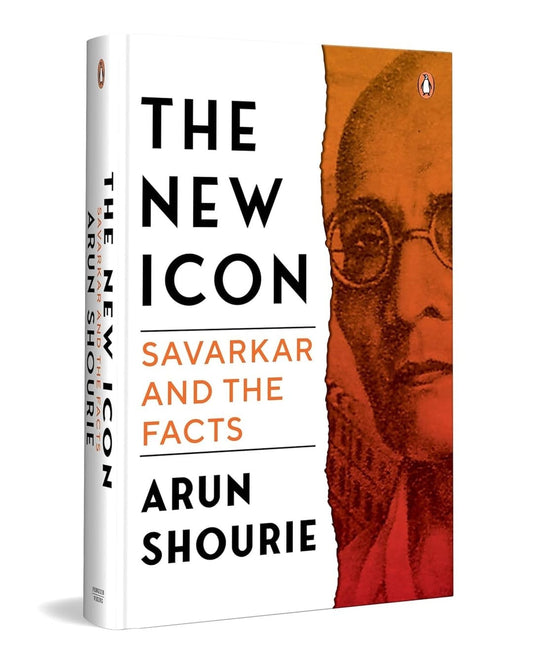 The New Icon: Savarkar and The Facts by Arun Shourie [Hardcover]