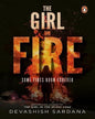 The Girl on Fire : Some Fires Burn Forever by Devashish Sardana [Paperback] - versoz.com
