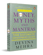 Money, Myths And Mantras: The Ultimate Investment Guide by Devina Mehra [Paperback] - versoz.com