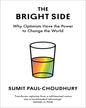 The Bright Side : Why Optimists Have the Power to Change the World by Sumit Paul-Choudhury [Paperback] - versoz.com