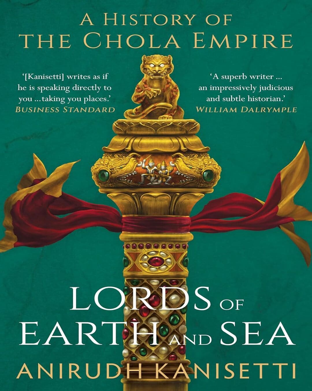 Lords of Earth and Sea : A History of The Chola Empire by Anirudh Kanisetti [Hardcover] - versoz.com