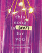 This Song is (NOT) for You by Laura Nowlin [Paperback]