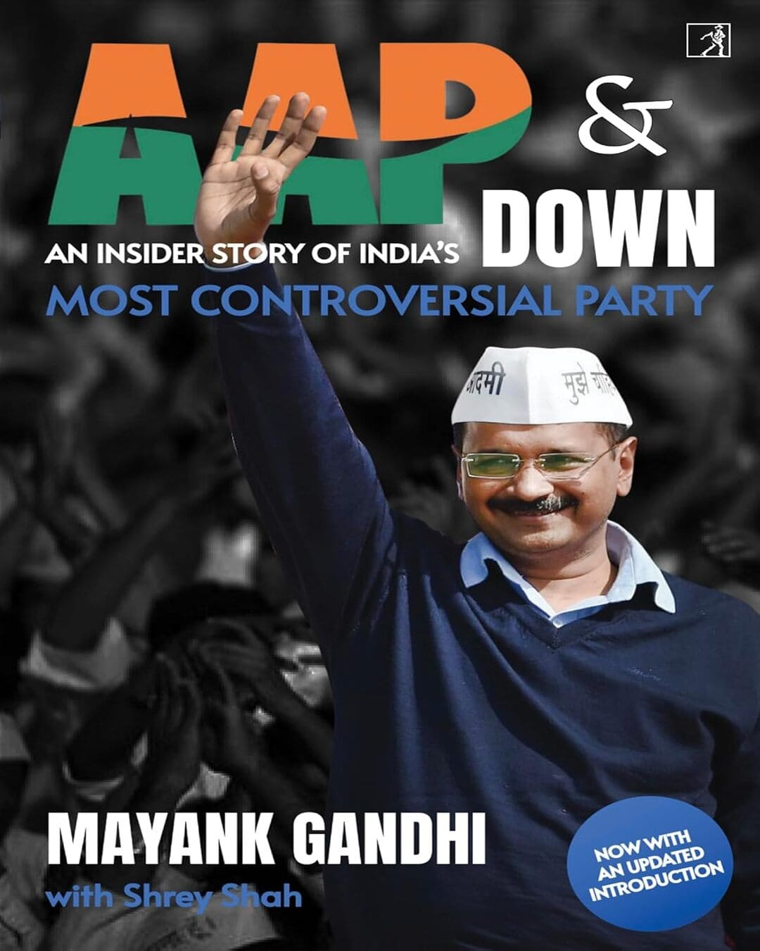 AAP & DOWN : An Insiders Story of Indias Most Controversial Party by Mayank Gandhi [Paperback] - versoz.com
