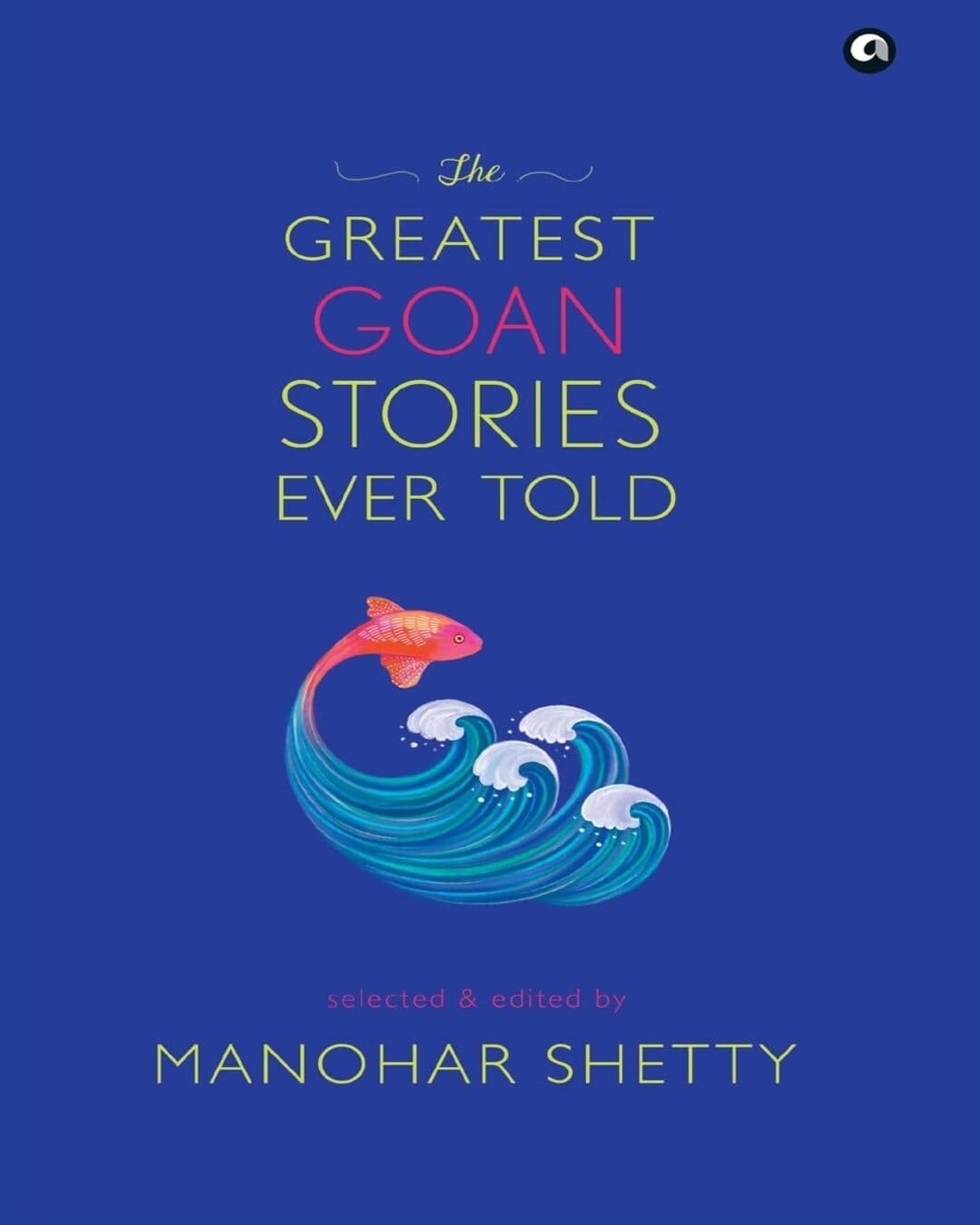 The Greatest Goan Stories Ever Told : Selected & Edited by Manohar Shetty [Hardcover] - versoz.com