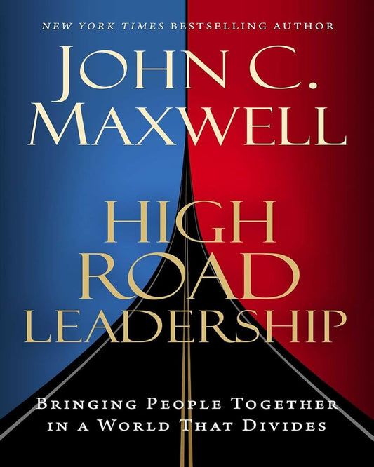 High Road Leadership : Bringing People Together in a World That Divides by John C. Maxwell [Paper Back] - versoz.com