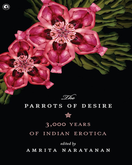 Parrots of Desire: 3,000 Years of Indian Erotica by Amrita Narayanan [Hardcover] - versoz.com