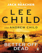 Better Off Dead (Lead Title) by Lee Child  Andrew Child [Paperback]