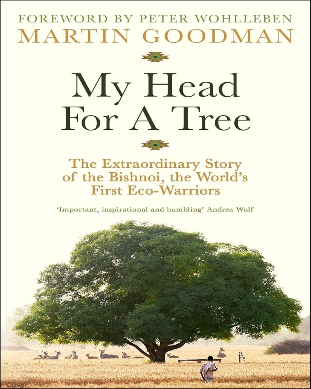 My Head For A Tree : The Extraordinary Story of the Bishnoi, the World’s First Eco-Warriors by Martin Goodman [Hardcover] - versoz.com