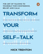 Transform Your Self-Talk: The Art of Talking to Yourself for Confidence, Belief and Calm by Nick Trenton [Hardcover] - versoz.com
