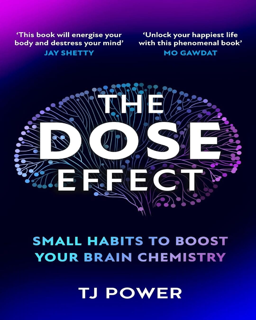 The Dose Effect : Small Habits to Boost Your Brain Chemistry by TJ Power [Paperback]