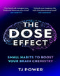 The Dose Effect : Small Habits to Boost Your Brain Chemistry by TJ Power [Paperback]