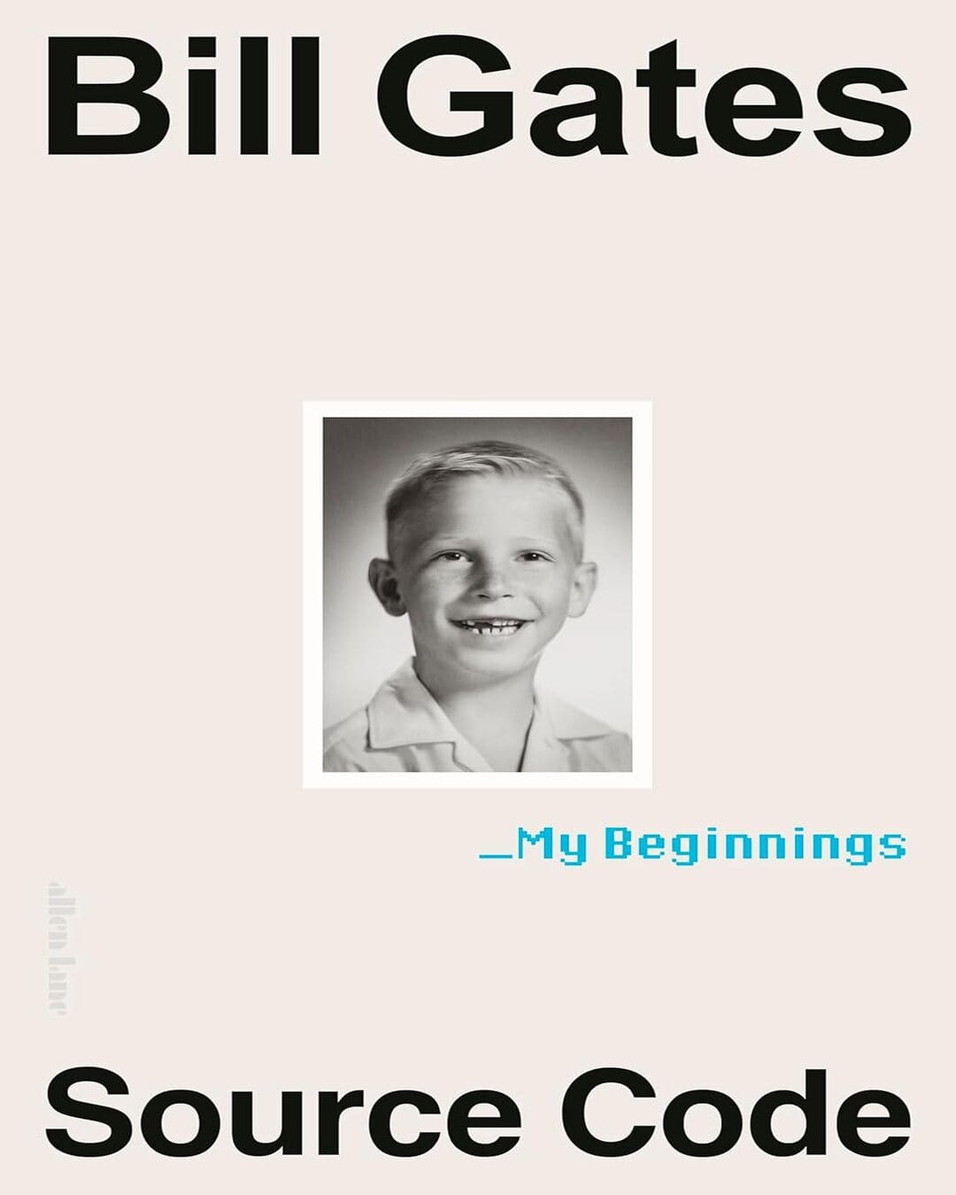 Source Code : My Beginnings by Bill Gates [Hardcover]