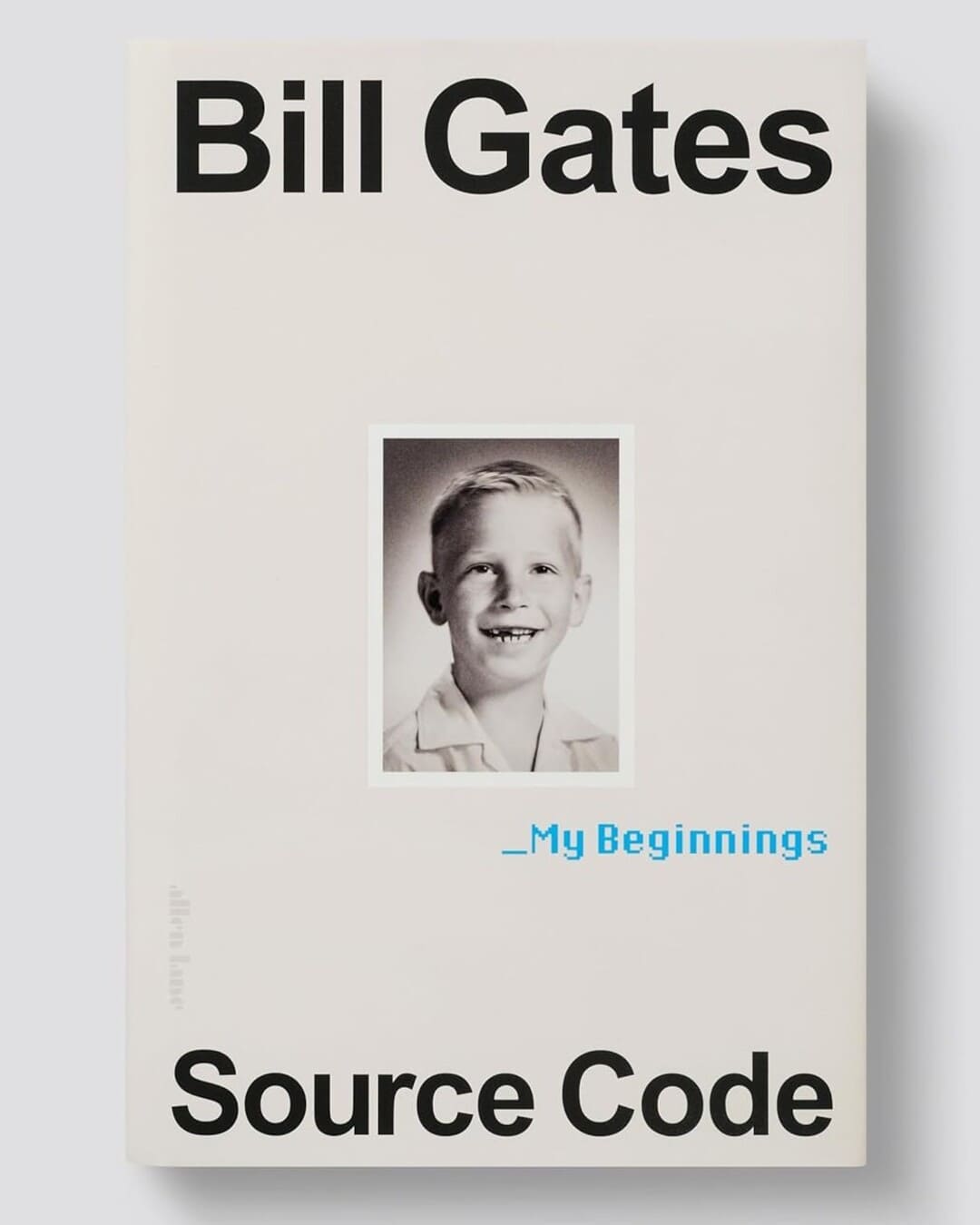 Source Code : My Beginnings by Bill Gates [Hardcover]