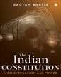 The Indian Constitution : A Conversation with Power by Gautam Bhatia [Paperback]