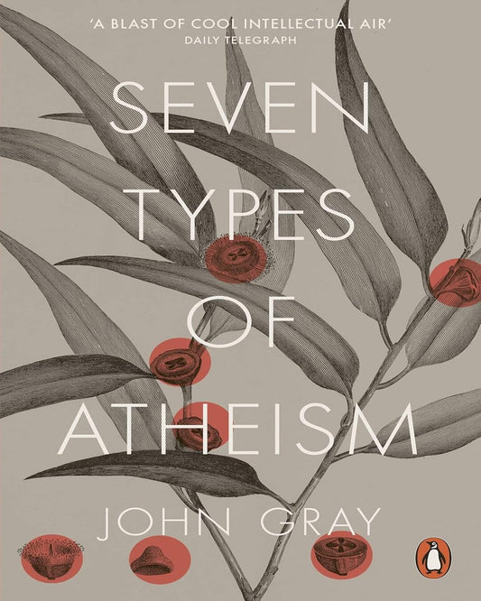 Seven Types Of Atheism by Gray John [Paperback] - versoz.com